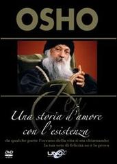 Una storia d'amore con l'esistenza. Da qualche parte l'oceano della vita ti sta chiamando: la tua sete di felicità ne è la prova. Con DVD di Osho edito da Uno Editori