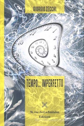 Tempo... imperfetto di Giorgio Zecchi edito da 96 rue de-La-Fontaine Edizioni