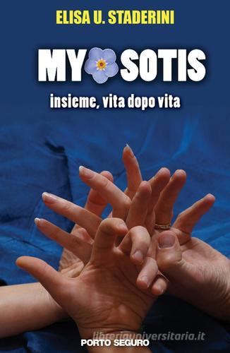 Myosotis. Insieme, vita dopo vita di Elisa U. Staderini edito da Porto Seguro