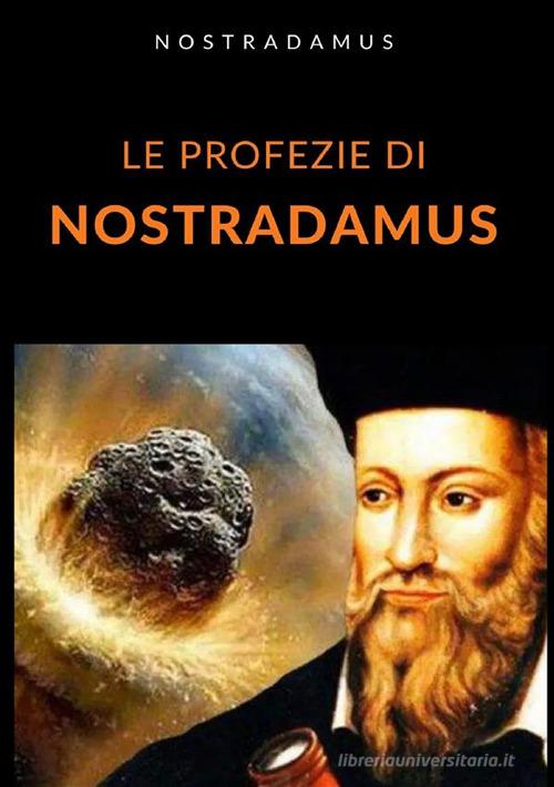 Le profezie di Nostradamus di Nostradamus edito da StreetLib