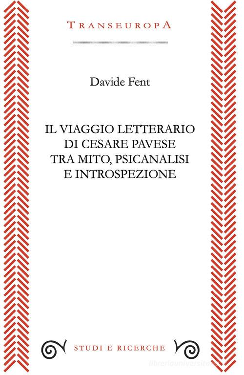 Il viaggio letterario di Cesare Pavese tra mito, psicanalisi e introspezione di Davide Fent edito da Transeuropa