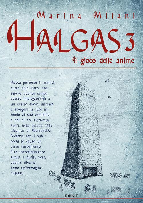 Libro Il gioco delle anime. Halgas vol.3 di Marina Milani di Edikit