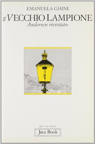 Il vecchio lampione. Andersen rivisitato di Emanuela Ghini edito da Jaca Book
