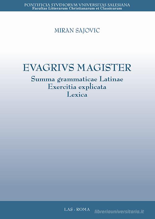 Evagrius magister. Summa grammaticae latinae exercitia explicata lexica di Miran Sajovic edito da LAS