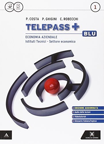 Telepass +. Ediz. blu aggiornata. Per gli Ist. tecnici e professionali. Con e-book. Con espansione online vol.1 di Paola Costa, Pietro Ghigini, Clara Robecchi edito da Mondadori Scuola