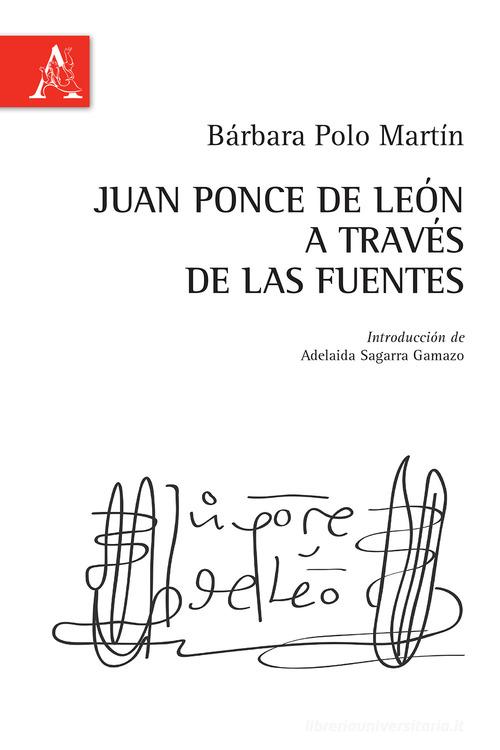 Juan Ponce de León a través de las fuentes di Bárbara Polo Martín edito da Aracne