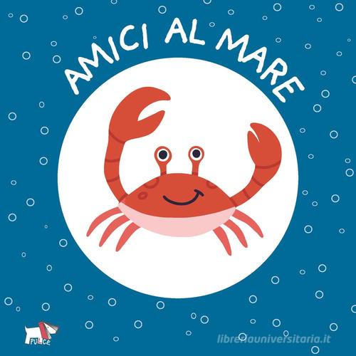 Amici al mare. Ediz. a colori edito da Pulce