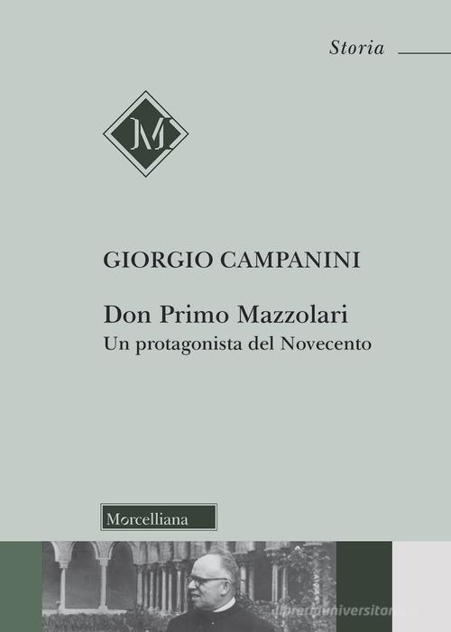 Don Primo Mazzolari. Un protagonista del Novecento di Giorgio Campanini edito da Morcelliana
