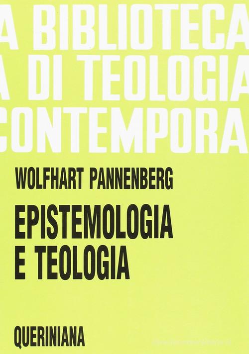 Epistemologia e teologia di Wolfhart Pannenberg edito da Queriniana