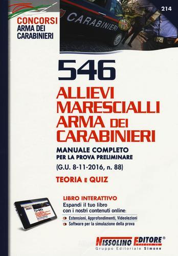 546 Allievi Marescialli Arma dei Carabinieri. Manuale completo per la prova preliminare (G.U. 8-11-2016, n. 88). Teoria e quiz. Con Contenuto digitale per download e edito da Nissolino