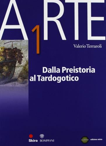 Arte. Con espansione online. Per le Scuole superiori vol.1 di Valerio Terraroli edito da Skira