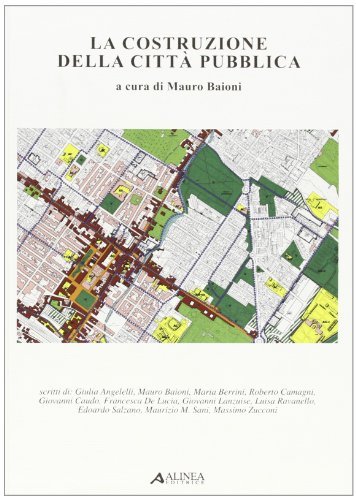 La costruzione della città pubblica di Mauro Baioni edito da Alinea