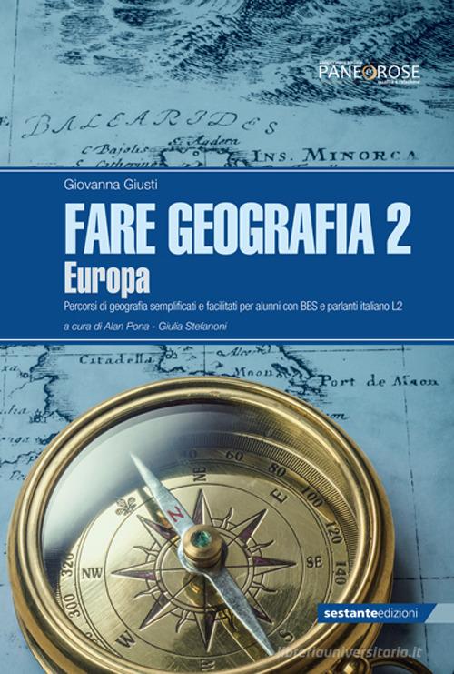 Fare geografia. Percorsi di geografia semplificati e facilitati per alunni con BES e parlanti italiano L2 vol.2 di Giovanna Giusti edito da Sestante