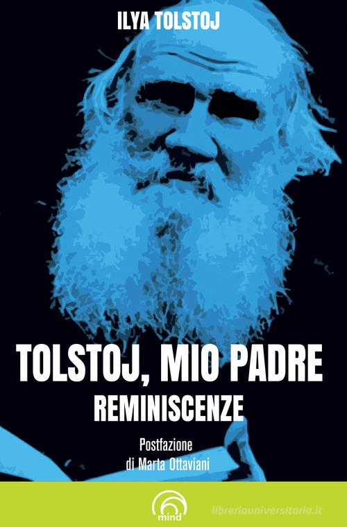 Tolstoj, mio padre. Reminiscenze di Ilya Tolstoj edito da Mind Edizioni