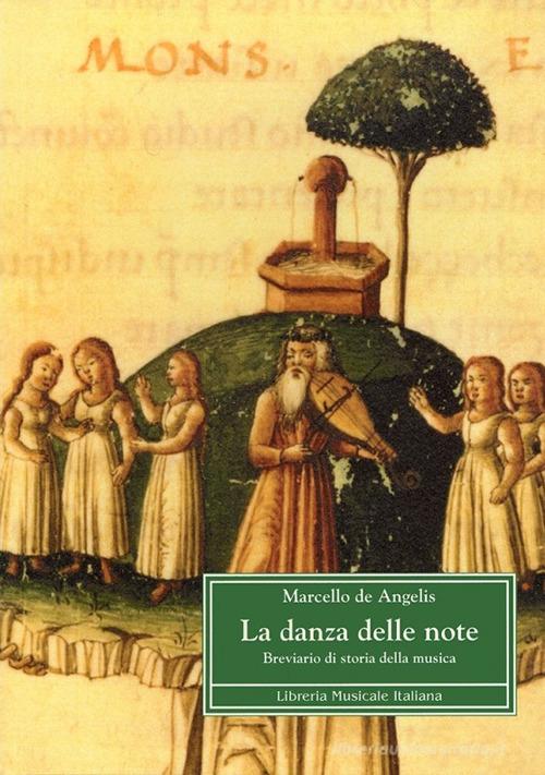 La danza delle note. Breviario di storia della musica di Marcello De Angelis edito da LIM