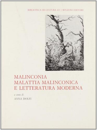 Malinconia, malattia malinconica e letteratura moderna edito da Bulzoni