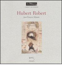 Hubert Robert. Ediz. francese di Jean-Francois Méjanès edito da 5 Continents Editions