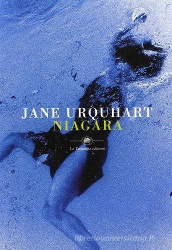 Niagara di Jane Urquhart edito da La Tartaruga