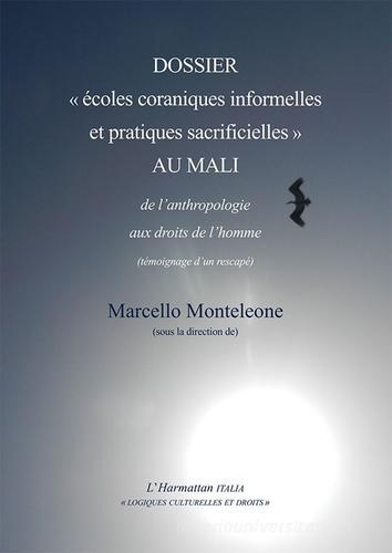 Dossier «écoles coraniques informelles et pratiques sacrificielles» au Mali. De l'anthropologie aux droits de l'homme (témoignage d'un rescapé) edito da L'Harmattan Italia