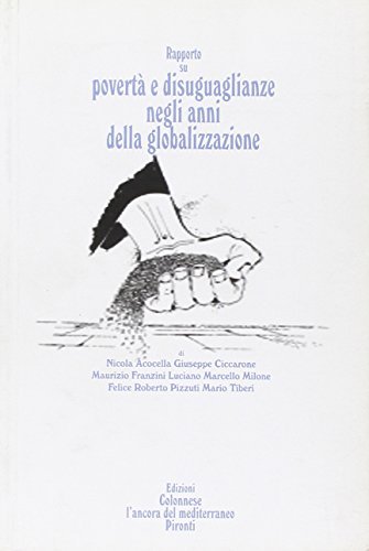 Rapporto su povertà e disuguaglianze negli anni della globalizzazione di Nicola Acocella, Giuseppe Ciccarone edito da Tullio Pironti