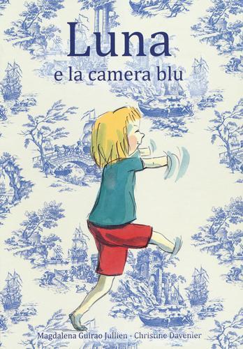 Luna e la camera blu di Magdalena Guirao Jullien, Christine Davenier edito da Babalibri