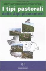 I tipi pastorali delle Alpi piemontesi. Vegetazione e gestione dei pascoli delle Alpi occidentali. Ediz. illustrata edito da Oasi Alberto Perdisa