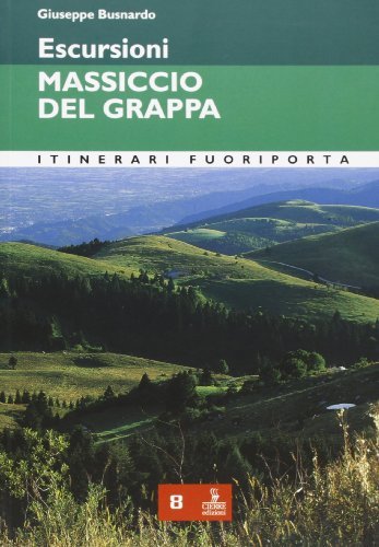 Escursioni nel massiccio del Grappa di Giuseppe Busnardo edito da Cierre Edizioni