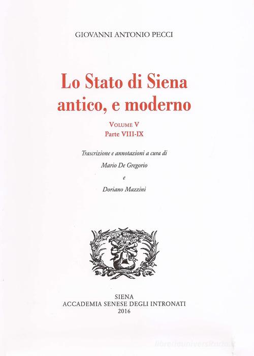 Lo stato di Siena antico e moderno. Parte 8 e 9 vol.5 di Giovanni Antonio Pecci edito da Accademia Degli Intronati
