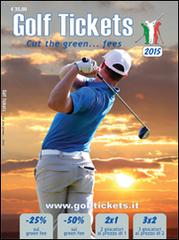 Golf tickets 2015. Cut the green... Fees. Ediz. italiana, inglese e tedesca di Leonardo Gabriele, Francesco Borghini edito da Golf Tickets cut the green..fe
