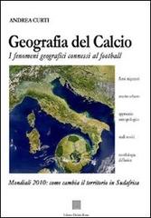 Geografia del calcio. I fenomeni geografici connessi al football di Andrea Curti edito da Editrice Dedalo Roma