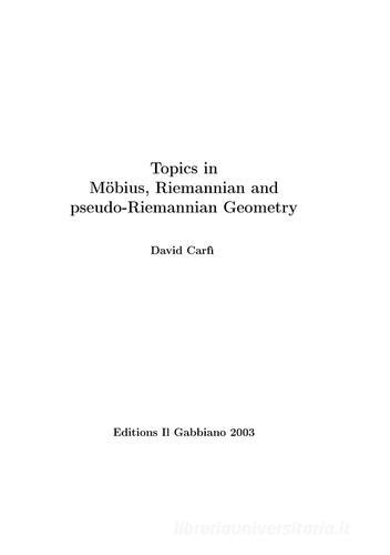 Topics in Mobius, Riemannian and pseudo-Riemannian geometry di David Carfì edito da Il Gabbiano (Messina)