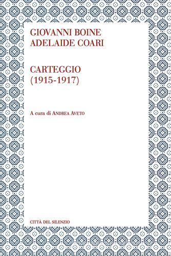 Carteggio (1915-1917) di Giovanni Boine, Adelaide Coari edito da Città del silenzio