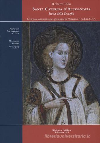 Santa Caterina d'Alessandria, icona della teosofia di Roberto Tollo edito da Biblioteca Egidiana