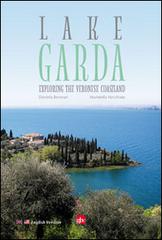 Lake Garda. Exploring the veronese coastland di Daniela Beverari, Maristella Vecchiato edito da Editrice La Grafica