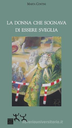 La donna che sognava di essere sveglia di Marta Contini edito da Sensibili alle Foglie