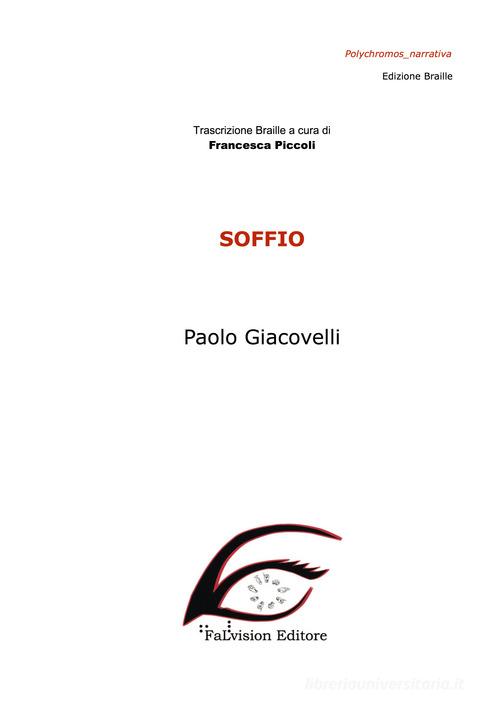 Soffio. Ediz. in braille di Paolo Giacovelli edito da FaLvision Editore