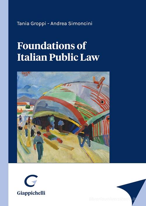 Foundations of Italian public law di Tania Groppi, Andrea Simoncini edito da Giappichelli