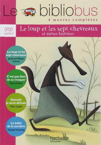 Le bibliobus. CP-CE1. Le loup et les sept chevreaux. Livre de l'élève. Per la Scuola elementare edito da Hachette Education - France