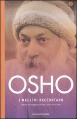 I maestri raccontano. Storie di saggezza hindu, sufi, tao e zen di Osho edito da Mondadori