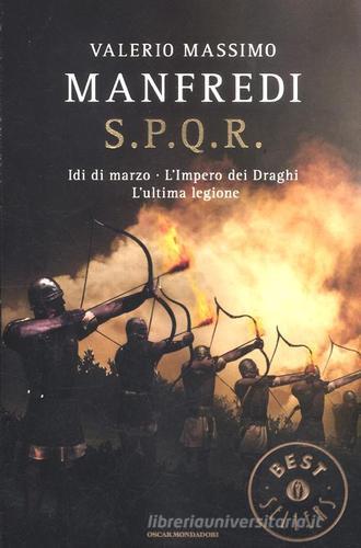 S.P.Q.R.: Idi di marzo-L'impero dei draghi-L'ultima legione di Valerio Massimo Manfredi edito da Mondadori