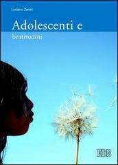 Adolescenti e beatitudini di Luciano Zanini edito da EDB