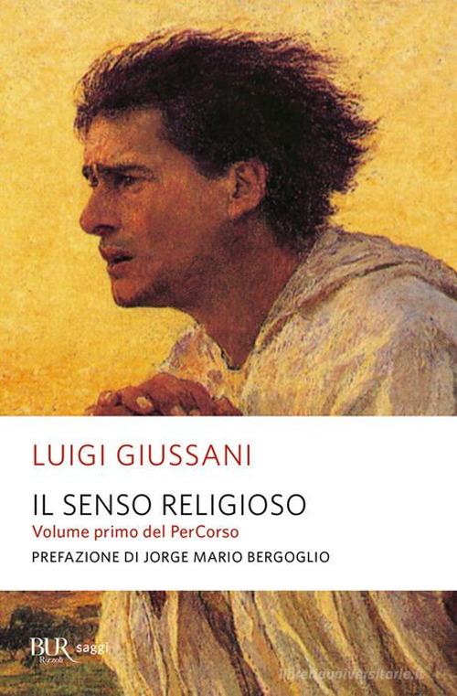 Il senso religioso. Volume primo del PerCorso di Luigi Giussani edito da Rizzoli