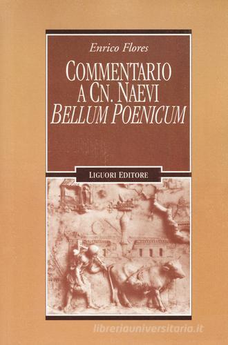 Commentario a Cn. Naevi «Bellum poenicum» di Enrico Flores edito da Liguori