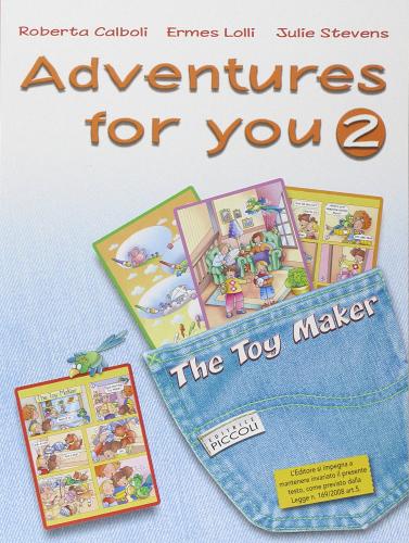 Adventures for you. Corso di inglese. Per la Scuola elementare. Con espansione online vol.2 di R. Calboli, E. Lolli, J. Stevens edito da Piccoli