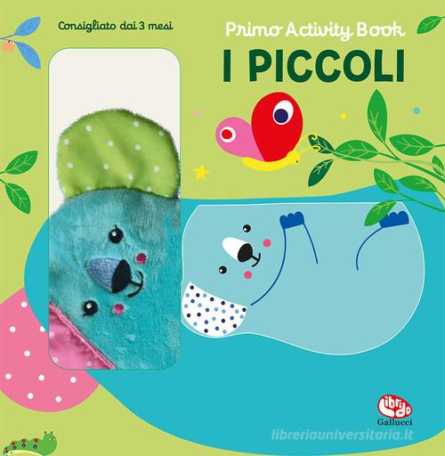I piccoli. Primo activity book. Ediz. a colori di Francesca Ferri edito da Librido Gallucci
