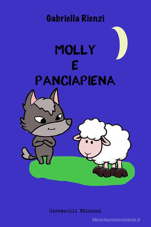 Molly e Panciapiena di Gabriella Rienzi edito da Giovanelli Edizioni