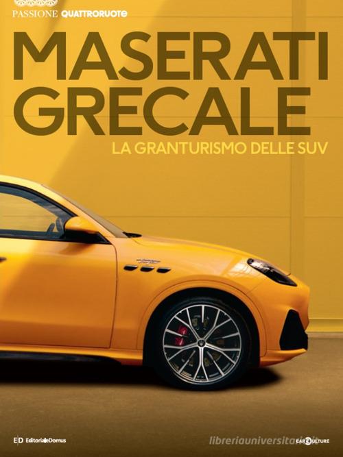 Maserati Grecale. La granturismo delle SUV. Passione Quattroruote edito da Editoriale Domus