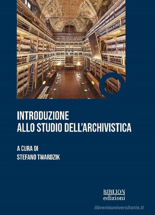 Introduzione allo studio dell'archivistica edito da Biblion