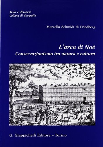 L' arca di Noè. Conservazionismo tra natura e cultura di Marcella Schmidt di Friedberg edito da Giappichelli