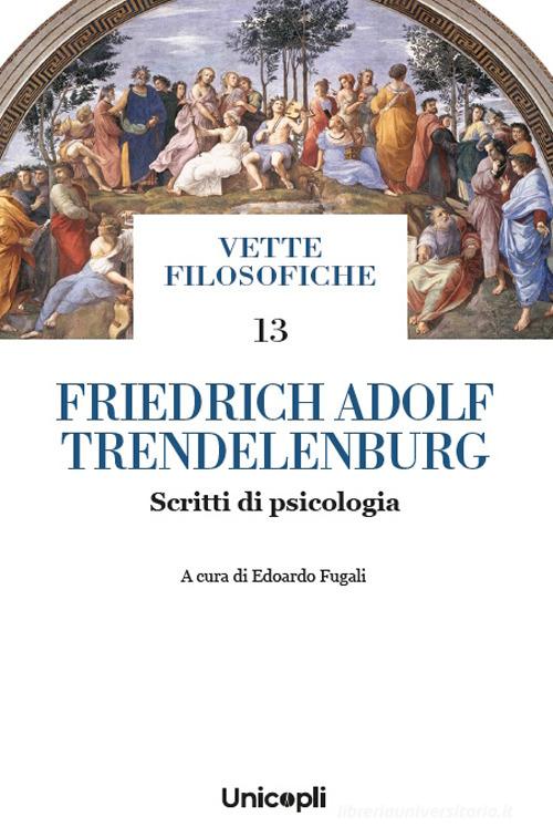 Friedrich Adolf Trendelenburg. Scritti di psicologia edito da Unicopli